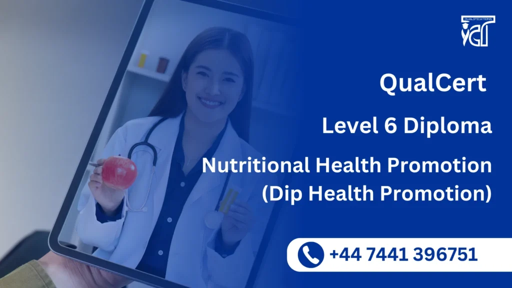 QualCert Level 6 Diploma in Nutritional Health Promotion (Dip Health Promotion) 9 QualCert Level 6 Diploma in Nutritional Health Promotion (Dip Health Promotion)