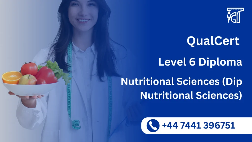 QualCert Level 6 Diploma in Nutritional Sciences (Dip Nutritional Sciences)