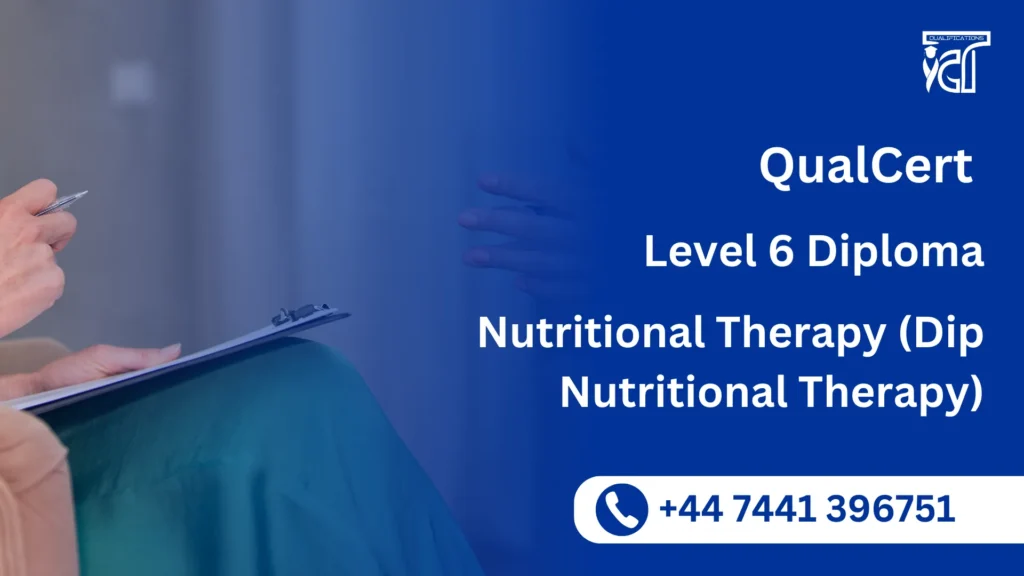 QualCert Level 6 Diploma in Nutritional Therapy (Dip Nutritional Therapy)