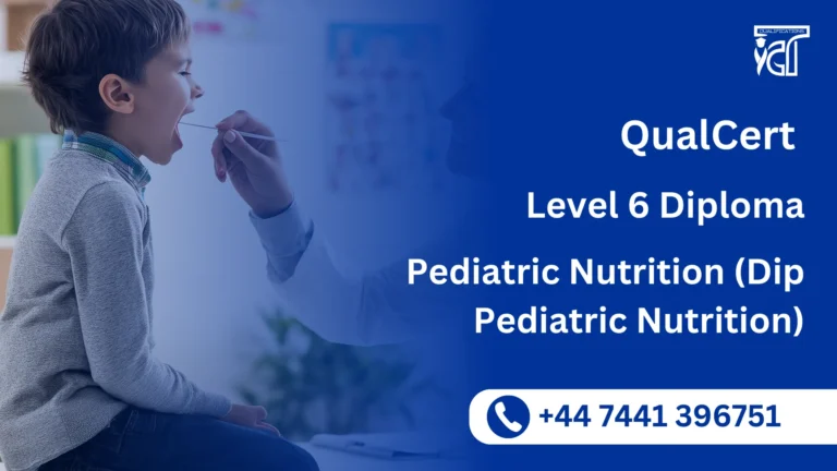 QualCert Level 6 Diploma in Pediatric Nutrition (Dip Pediatric Nutrition)