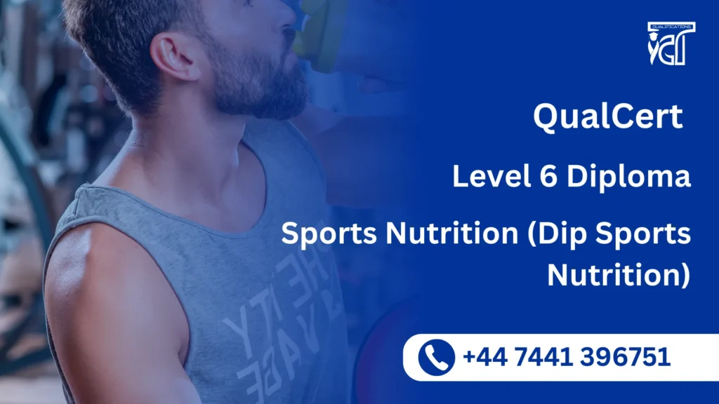 QualCert Level 6 Diploma in Sports Nutrition (Dip Sports Nutrition)