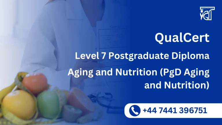 QualCert Level 7 Postgraduate Diploma in Aging and Nutrition (PgD Aging and Nutrition)