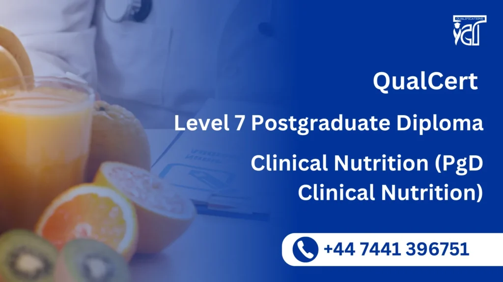 QualCert Level 7 Postgraduate Diploma in Clinical Nutrition (PgD Clinical Nutrition)
