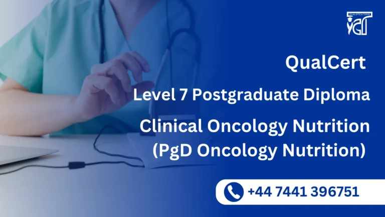 QualCert Level 7 Postgraduate Diploma in Clinical Oncology Nutrition (PgD Oncology Nutrition) 