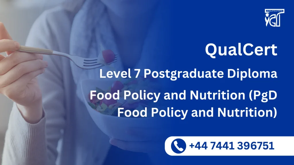 QualCert Level 7 Postgraduate Diploma in Food Policy and Nutrition (PgD Food Policy and Nutrition)