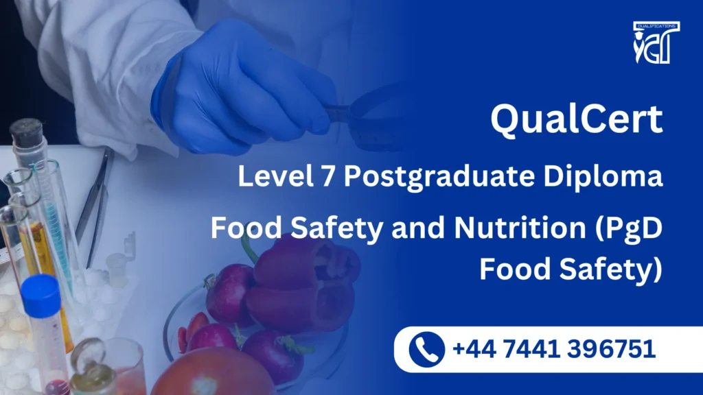 QualCert Level 7 Postgraduate Diploma in Food Safety and Nutrition (PgD Food Safety)
