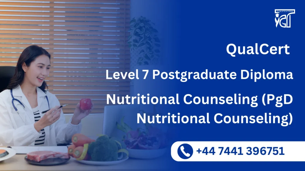 QualCert Level 7 Postgraduate Diploma in Nutritional Counseling (PgD Nutritional Counseling)