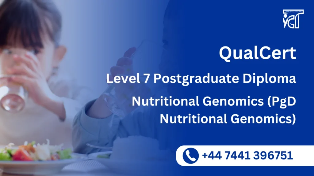 QualCert Level 7 Postgraduate Diploma in Nutritional Genomics (PgD Nutritional Genomics)