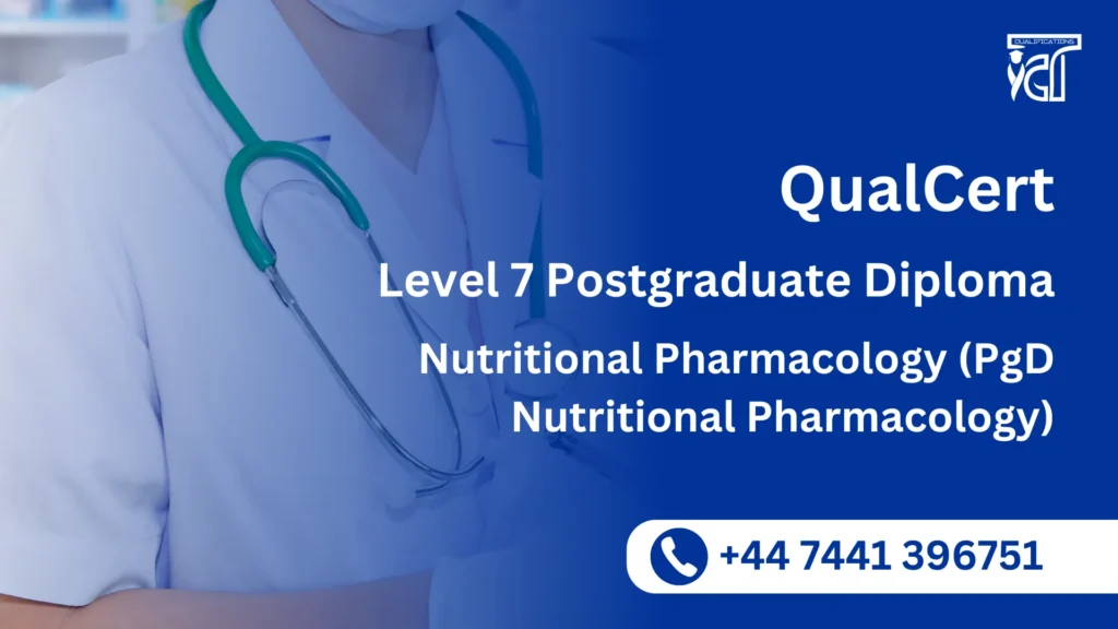 QualCert Level 7 Postgraduate Diploma in Nutritional Pharmacology (PgD Nutritional Pharmacology)