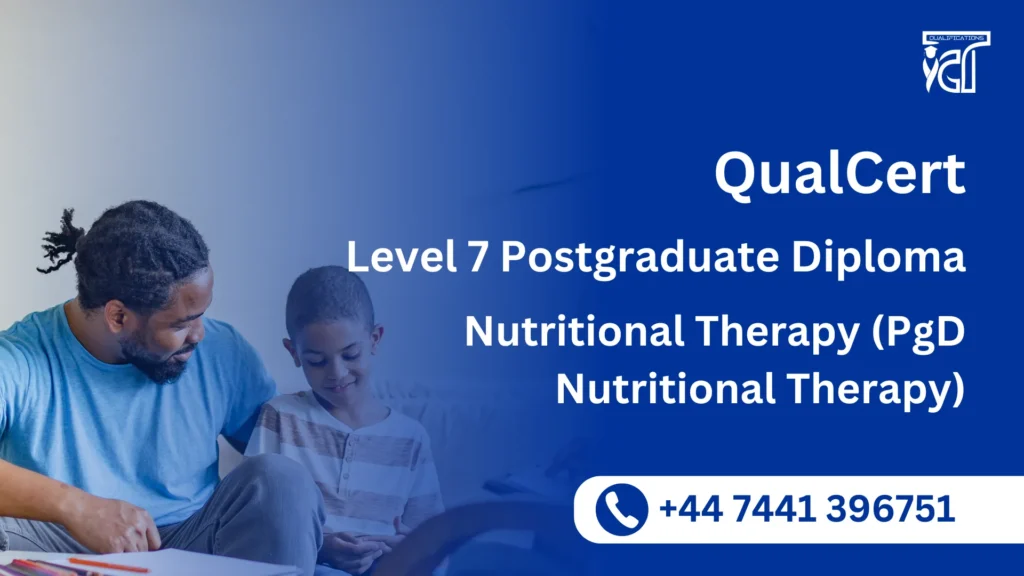 QualCert Level 7 Postgraduate Diploma in Nutritional Therapy (PgD Nutritional Therapy) 2 QualCert Level 7 Postgraduate Diploma in Nutritional Therapy (PgD Nutritional Therapy)