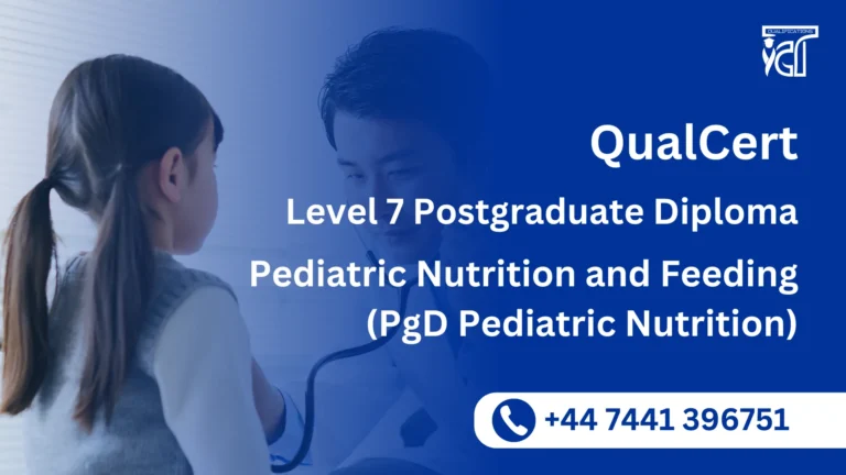 QualCert Level 7 Postgraduate Diploma in Pediatric Nutrition and Feeding (PgD Pediatric Nutrition)