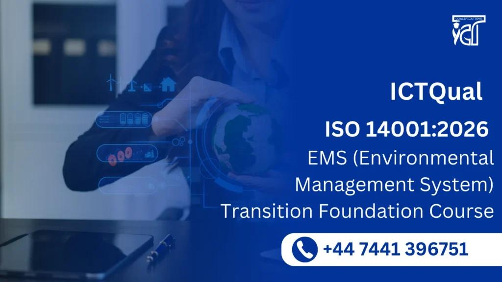 ICTQual ISO 14001:2026 EMS (Environmental Management System) Transition Foundation Course 8 ICTQual ISO 14001:2026 EMS (Environmental Management System) Transition Foundation Course