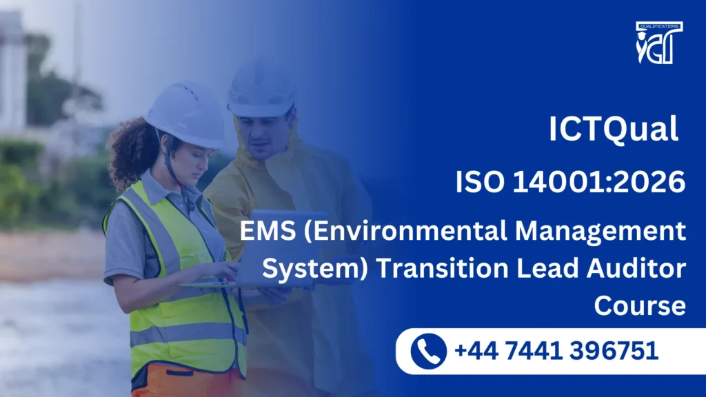 ICTQual ISO 14001:2026 EMS (Environmental Management System) Transition Lead Auditor Course 3 ICTQual ISO 14001:2026 EMS (Environmental Management System) Transition Lead Auditor Course