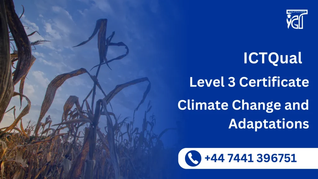 ICTQual Level 3 Certificate in Climate Change and Adaptations
