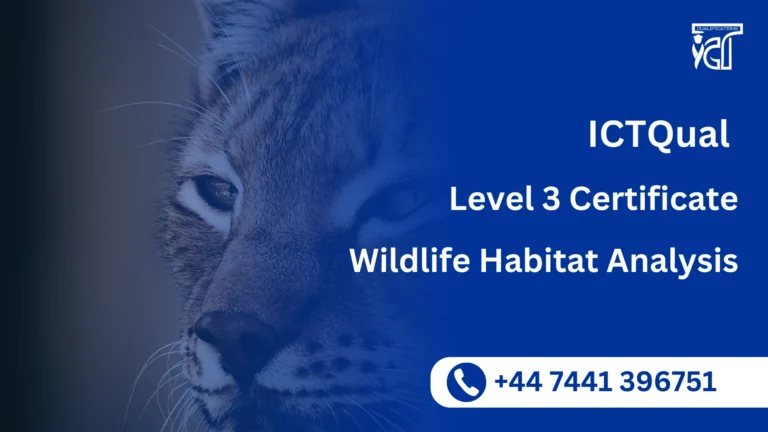 ICTQual Level 3 Certificate in Wildlife Habitat Analysis