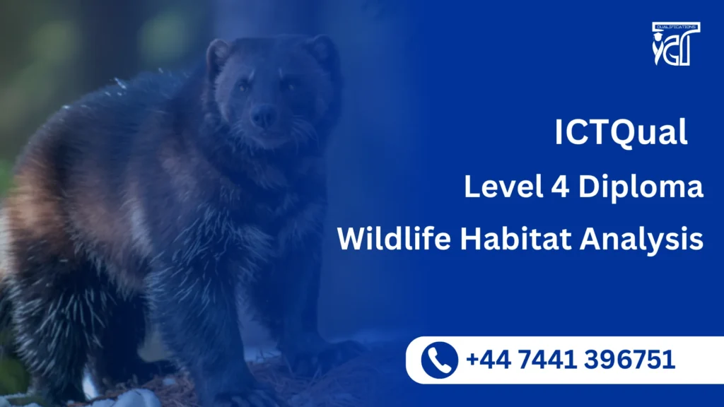 ICTQual Level 4 Diploma in Wildlife Habitat Analysis