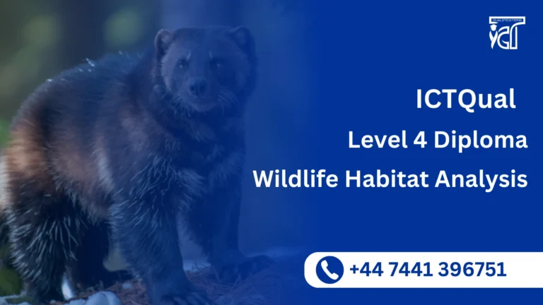 ICTQual Level 4 Diploma in Wildlife Habitat Analysis