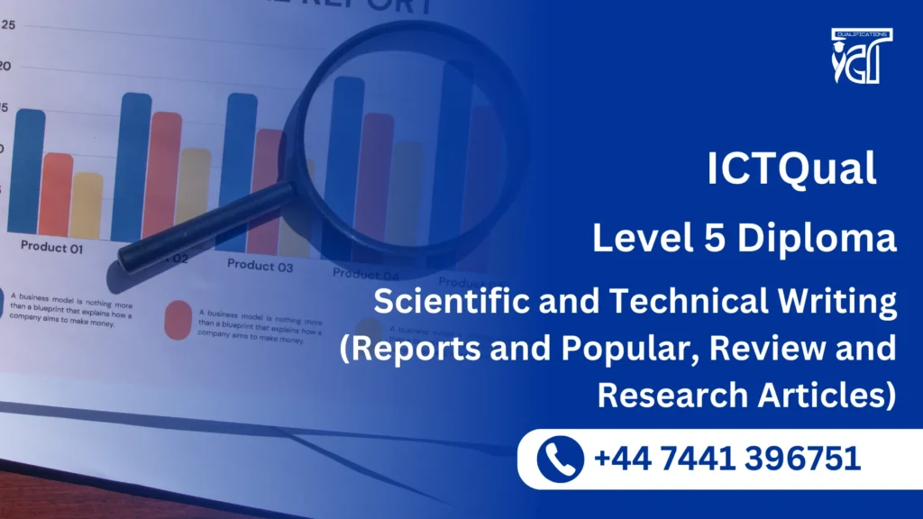 ICTQual Level 5 Diploma in Scientific and Technical Writing (Reports and Popular, Review and Research Articles) 1 ICTQual Level 5 Diploma in Scientific and Technical Writing (Reports and Popular, Review and Research Articles)