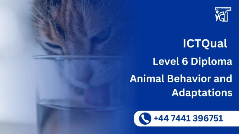 ICTQual Level 6 Diploma in Animal Behavior and Adaptations