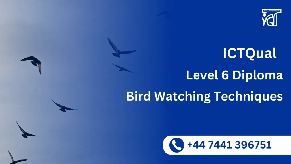 ICTQual Level 6 Diploma in Bird Watching Techniques