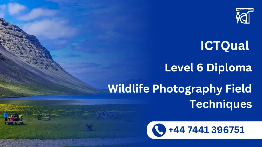 ICTQual Level 6 Diploma in Wildlife Photography Field Techniques