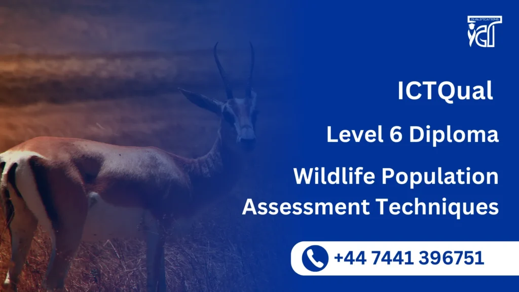 ICTQual Level 6 Diploma in Wildlife Population Assessment Techniques