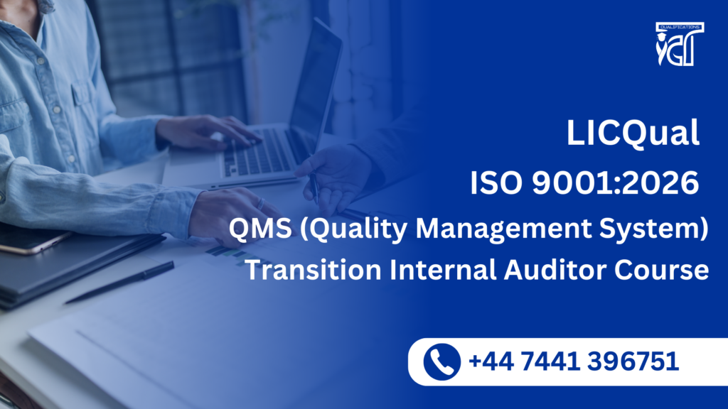 LICQual ISO 9001:2026 QMS (Quality Management System) Transition Internal Auditor Course 7 LICQual ISO 9001:2026 QMS (Quality Management System) Transition Internal Auditor Course