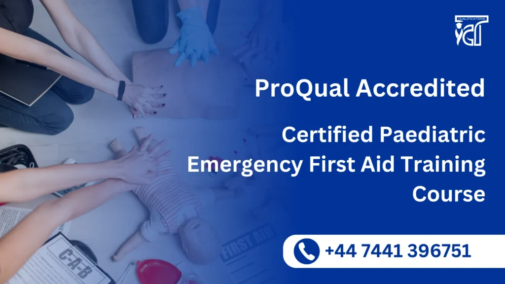 ProQual Accredited Certified Paediatric Emergency First Aid Training Course 2 ProQual Accredited Certified Paediatric Emergency First Aid Training Course