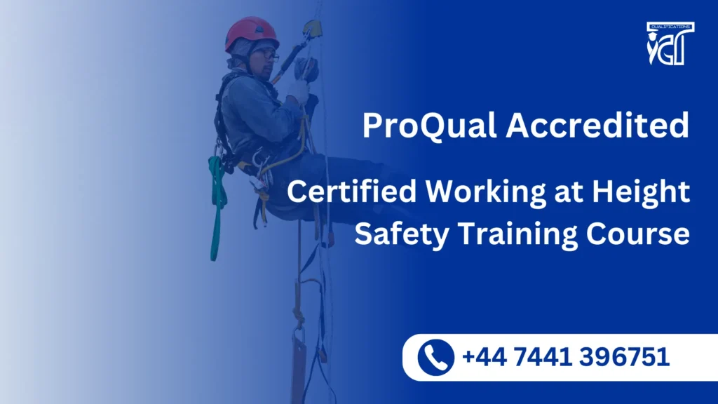 ProQual Accredited Certified Working at Height Safety Training Course