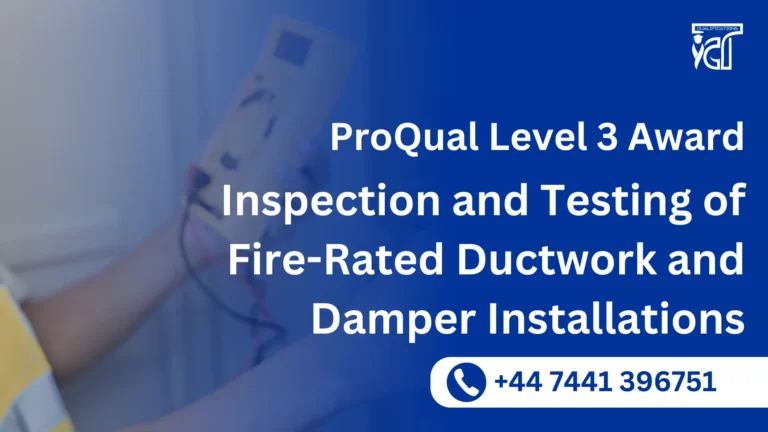 ProQual Level 3 Award in the Inspection and Testing of Fire-Rated Ductwork and Damper Installations