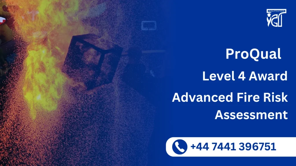 ProQual Level 4 Award in Advanced Fire Risk Assessment 56 ProQual Level 4 Award in Advanced Fire Risk Assessment