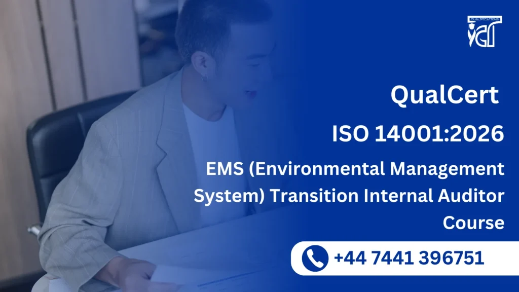 QualCert ISO 14001:2026 EMS (Environmental Management System) Transition Internal Auditor Course 6 QualCert ISO 14001:2026 EMS (Environmental Management System) Transition Internal Auditor Course