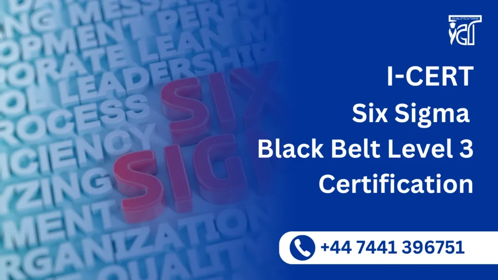 I-CERT Six Sigma Black Belt Level 3 Certification 5 I-CERT Six Sigma Black Belt Level 3 Certification