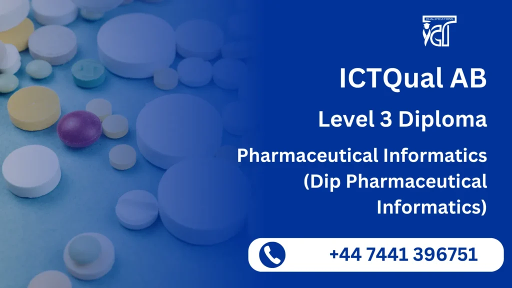 ICTQual AB Level 3 Diploma in Pharmaceutical Informatics (Dip Pharmaceutical Informatics)