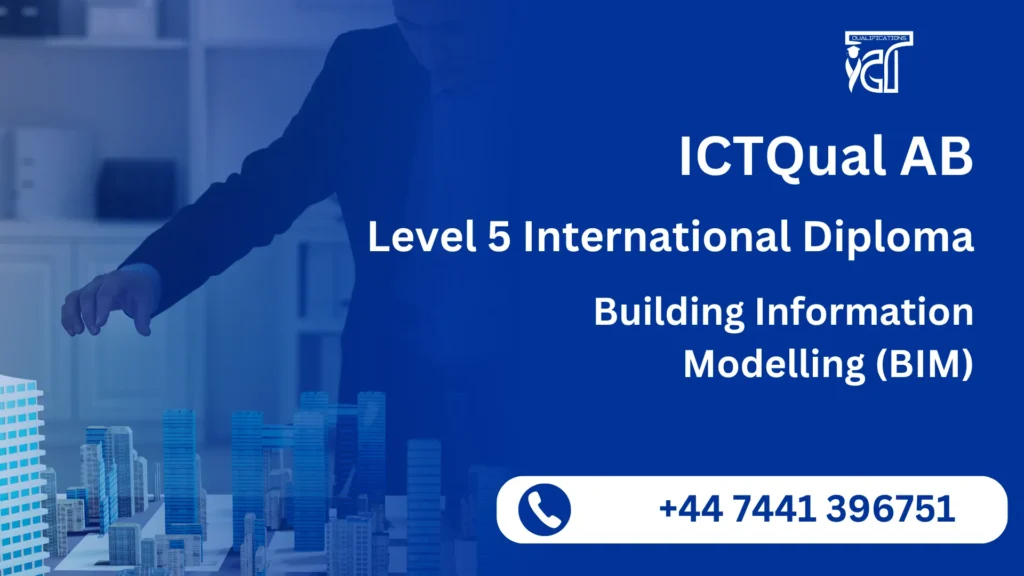 ICTQual AB Level 5 International Diploma in Building Information Modelling (BIM)