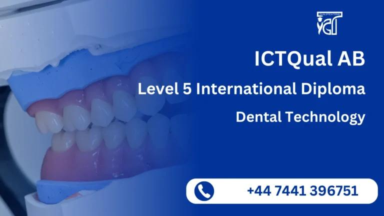 ICTQual AB Level 5 International Diploma in Dental Technology