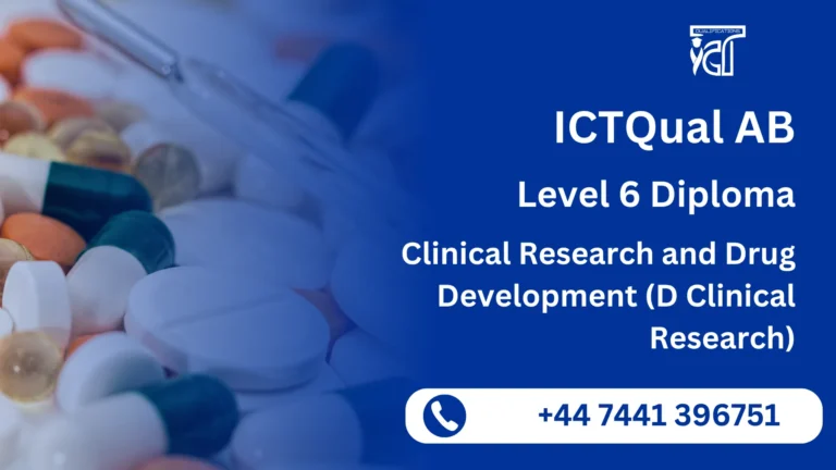 ICTQual AB Level 6 Diploma in Clinical Research and Drug Development (D Clinical Research)