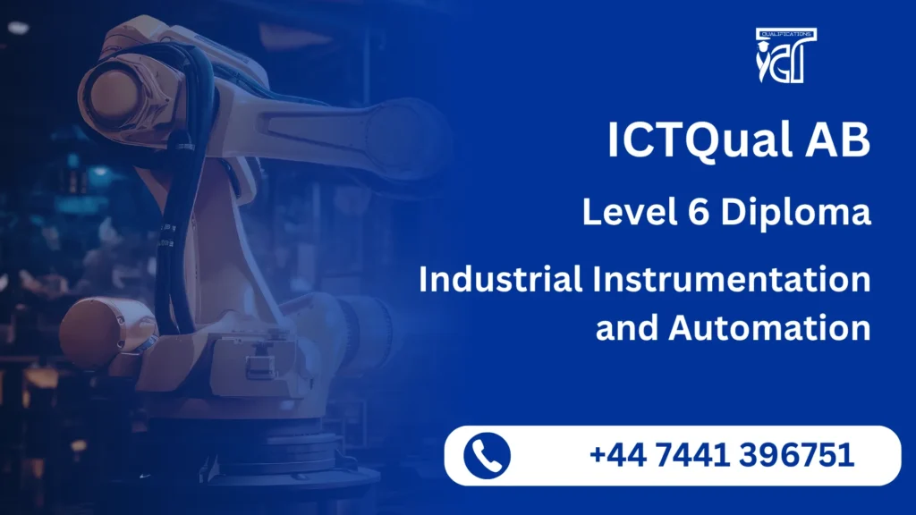 ICTQual AB Level 6 Diploma in Industrial Instrumentation and Automation 2 ICTQual AB Level 6 Diploma in Industrial Instrumentation and Automation