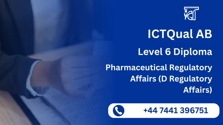 ICTQual AB Level 6 Diploma in Pharmaceutical Regulatory Affairs (D Regulatory Affairs)