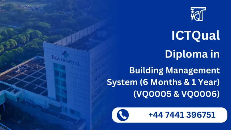 ICTQual Diploma in Building Management System (6 Months & 1 Year) (VQ0005 & VQ0006)