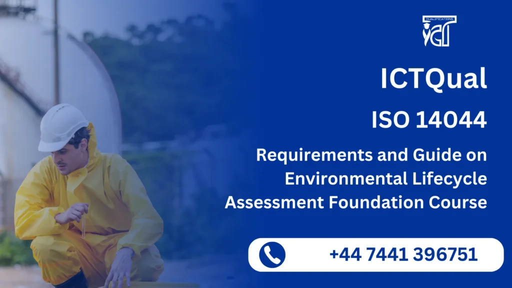 ICTQual ISO 14044 – Requirements and Guide on Environmental Lifecycle Assessment Foundation Course