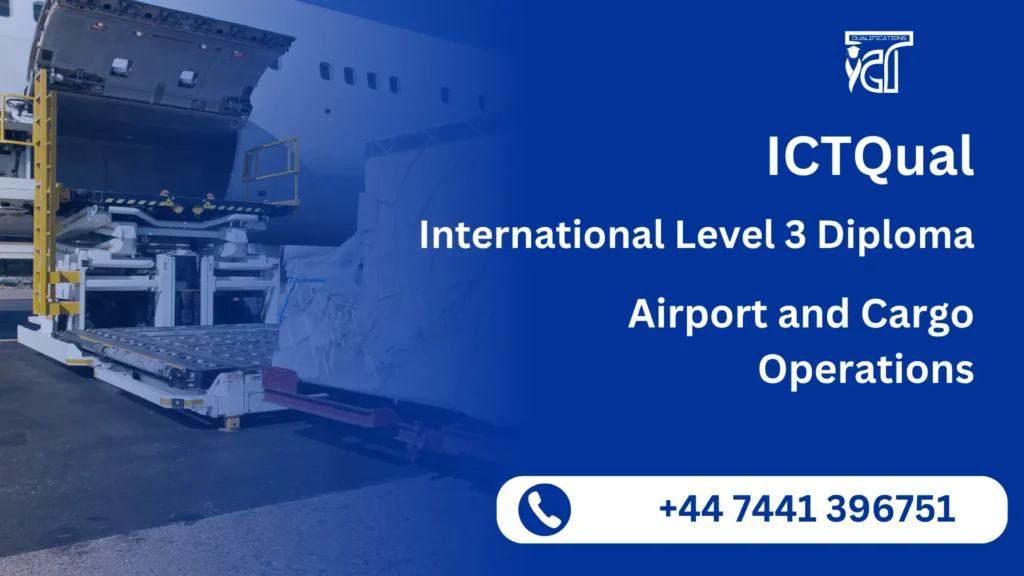 ICTQual International Level 3 Diploma in Airport and Cargo Operations 4 ICTQual International Level 3 Diploma in Airport and Cargo Operations