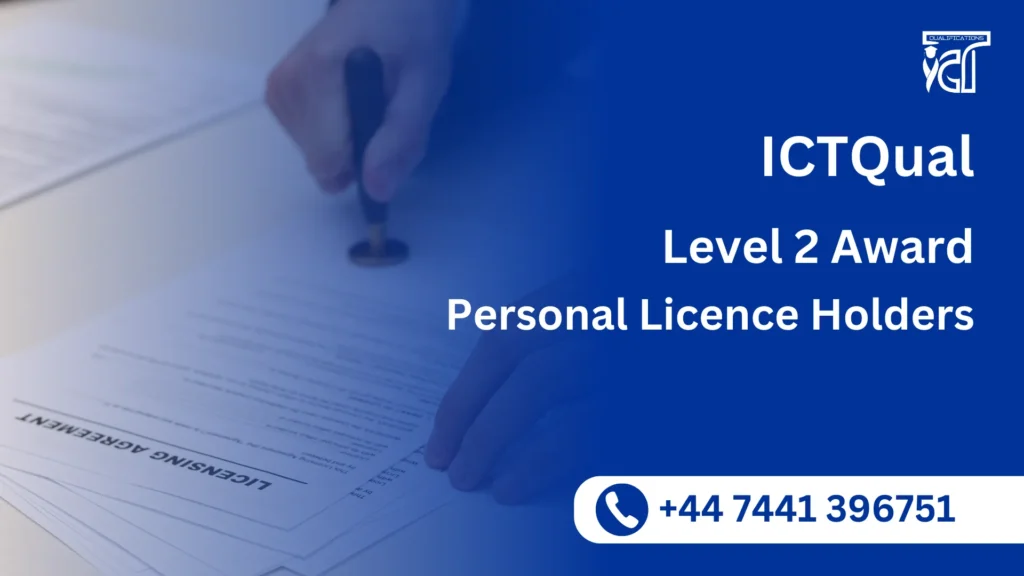 ICTQual Level 2 Award for Personal Licence Holders 20 ICTQual Level 2 Award for Personal Licence Holders