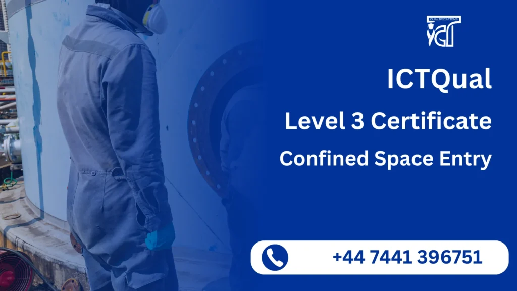 ICTQual Level 3 Certificate in Confined Space Entry 22 ICTQual Level 3 Certificate in Confined Space Entry