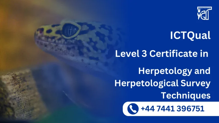 ICTQual Level 3 Certificate in Herpetology and Herpetological Survey Techniques