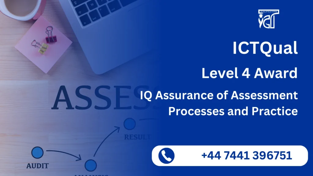 ICTQual Level 4 Award in the IQ Assurance of Assessment Processes and Practice
