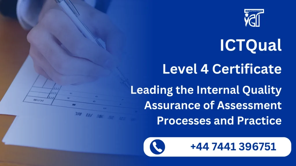 ICTQual Level 4 Certificate in Leading the Internal Quality Assurance of Assessment Processes and Practice 4 ICTQual Level 4 Certificate in Leading the Internal Quality Assurance of Assessment Processes and Practice