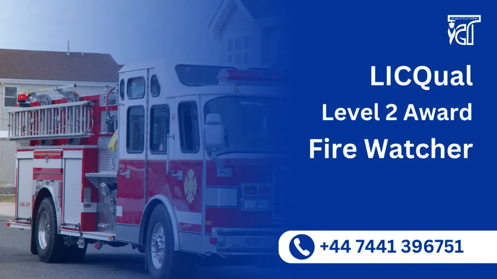 LICQual Level 2 Award in Fire Watcher