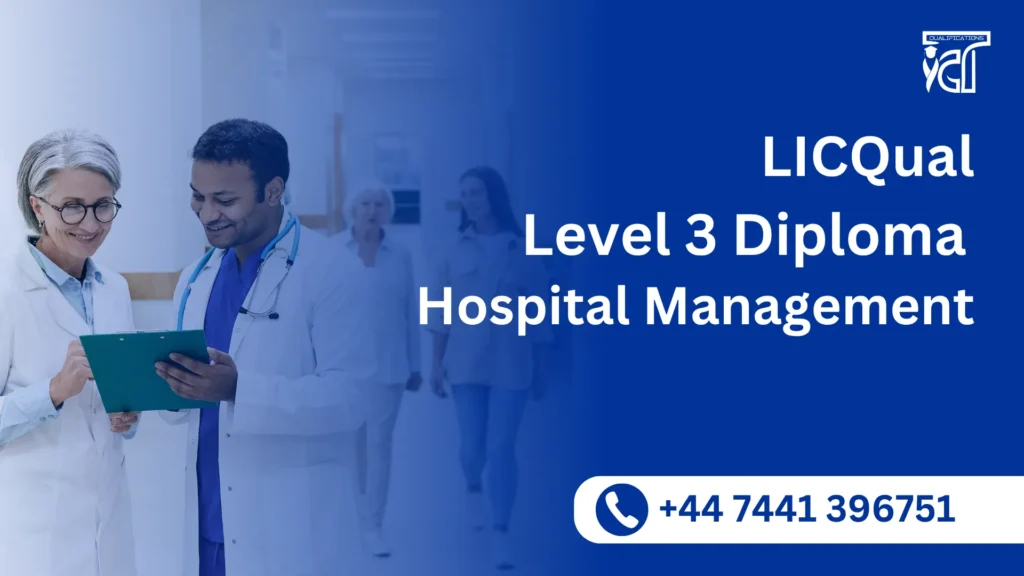 LICQual Level 3 Diploma in Hospital Management 