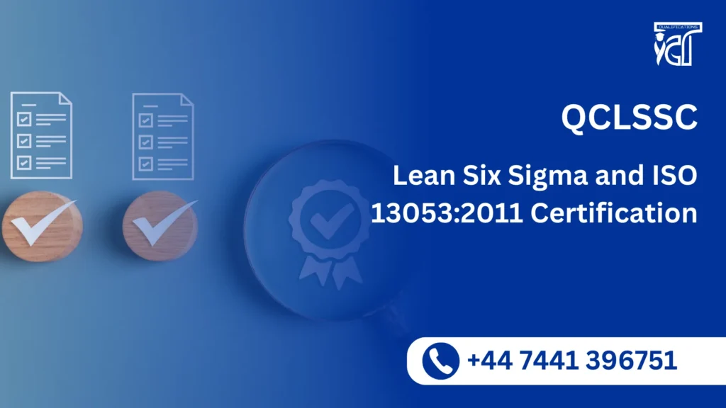 QCLSSC Lean Six Sigma and ISO 13053:2011 Certification 2 QCLSSC Lean Six Sigma and ISO 13053:2011 Certification